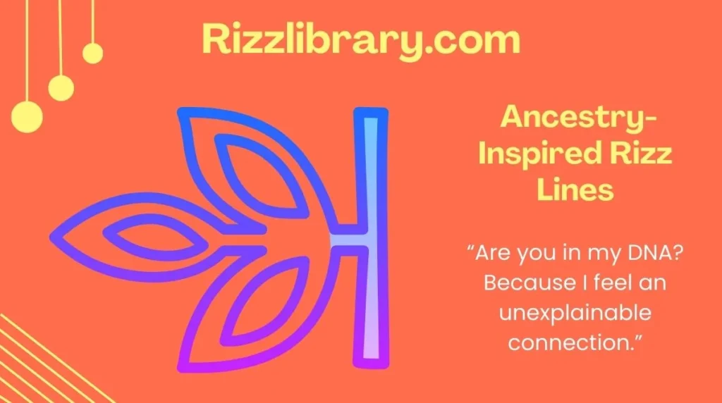  Ancestry-Inspired Rizz Lines