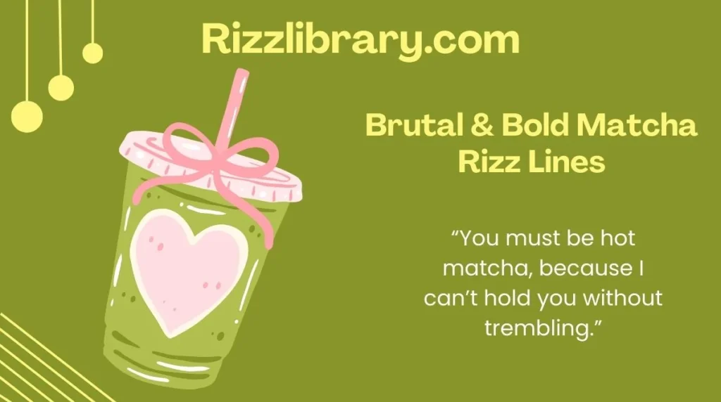 Brutal & Bold Matcha Rizz Lines
