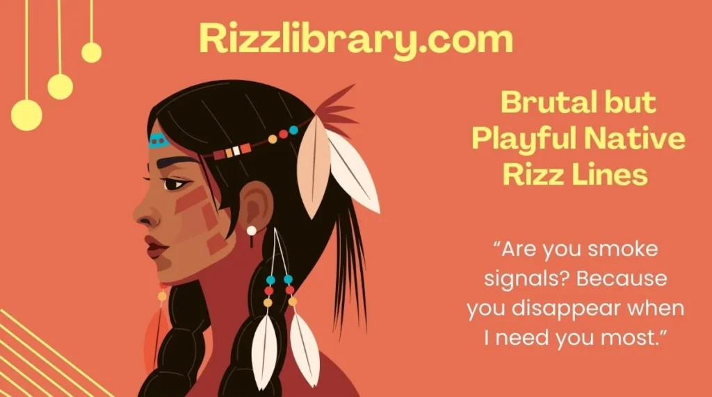 Brutal but Playful Native Rizz Lines 