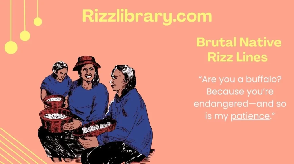 Brutal Native Rizz Lines 