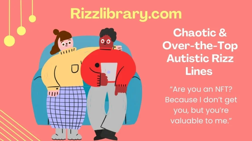 Chaotic & Over-the-Top Autistic Rizz Lines 
