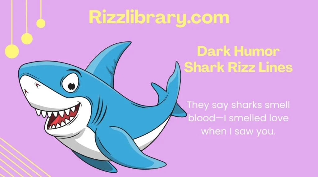 Dark Humor Shark Rizz Lines