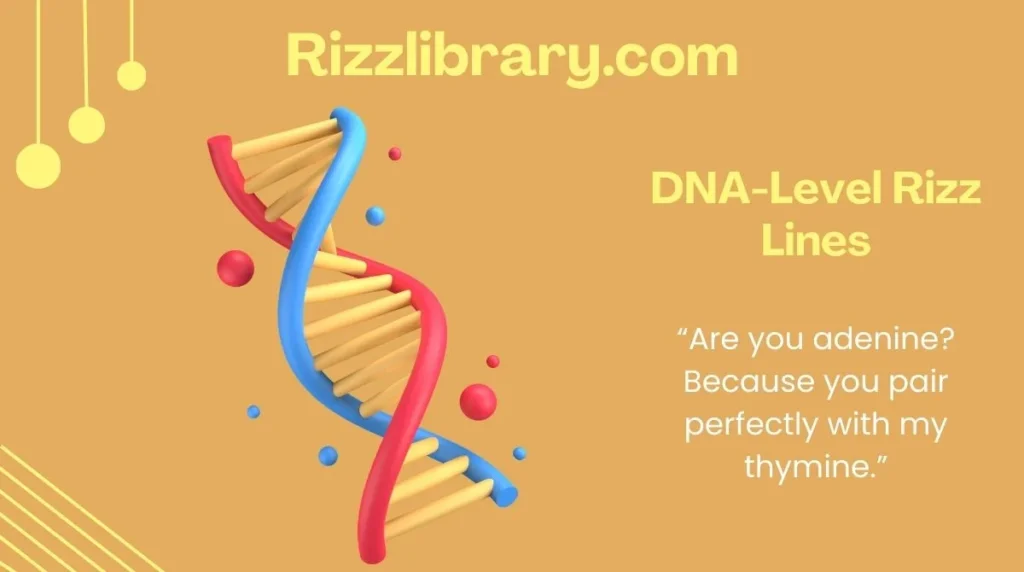 DNA-Level Rizz Lines