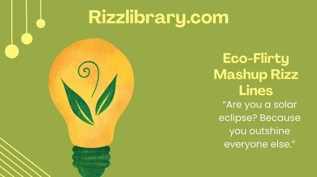 Eco-Flirty Mashup Rizz Lines