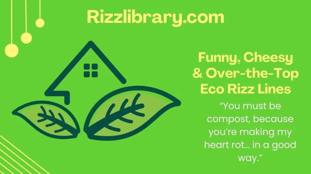 Funny, Cheesy & Over-the-Top Eco Rizz Lines
