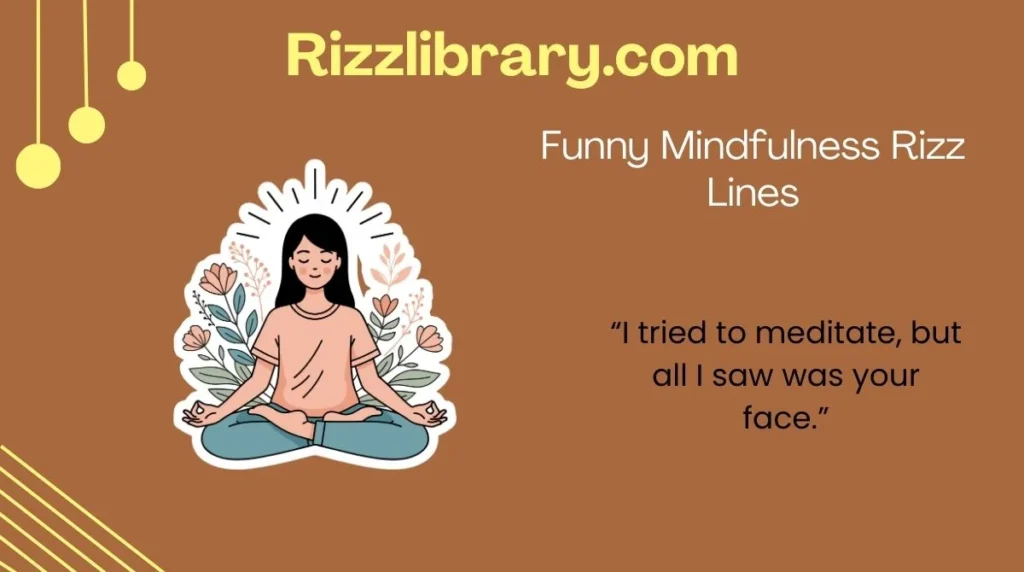 Funny Mindfulness Rizz Lines