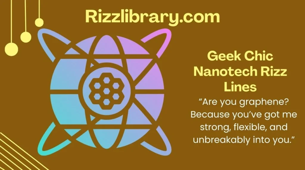 Geek Chic Nanotech Rizz Lines