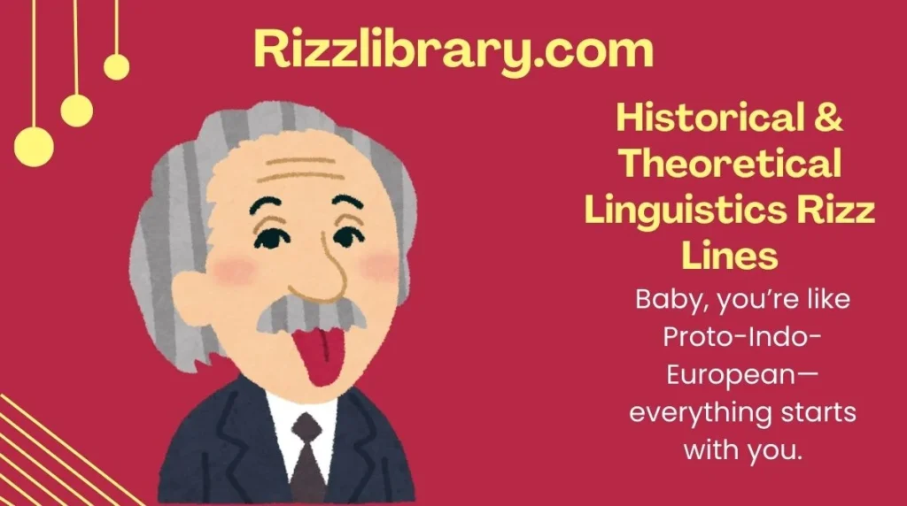 Historical & Theoretical Linguistics Rizz Lines