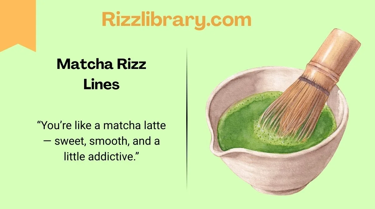 🌱 140+ Matcha Rizz Lines to Charm Your Crush in 2025 (Funny, Flirty ...