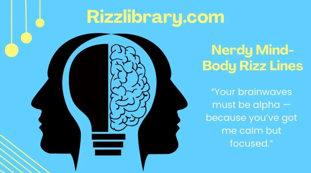 Nerdy Mind-Body Rizz Lines
