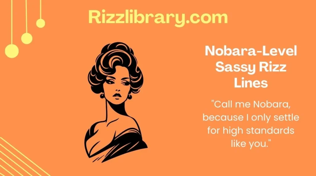 Nobara-Level Sassy Rizz Lines