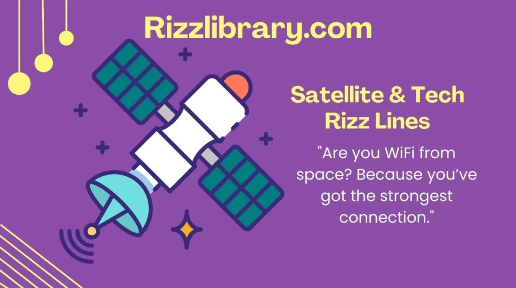 Satellite & Tech Rizz Lines