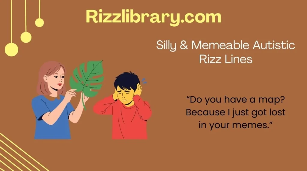 Silly & Memeable Autistic Rizz Lines