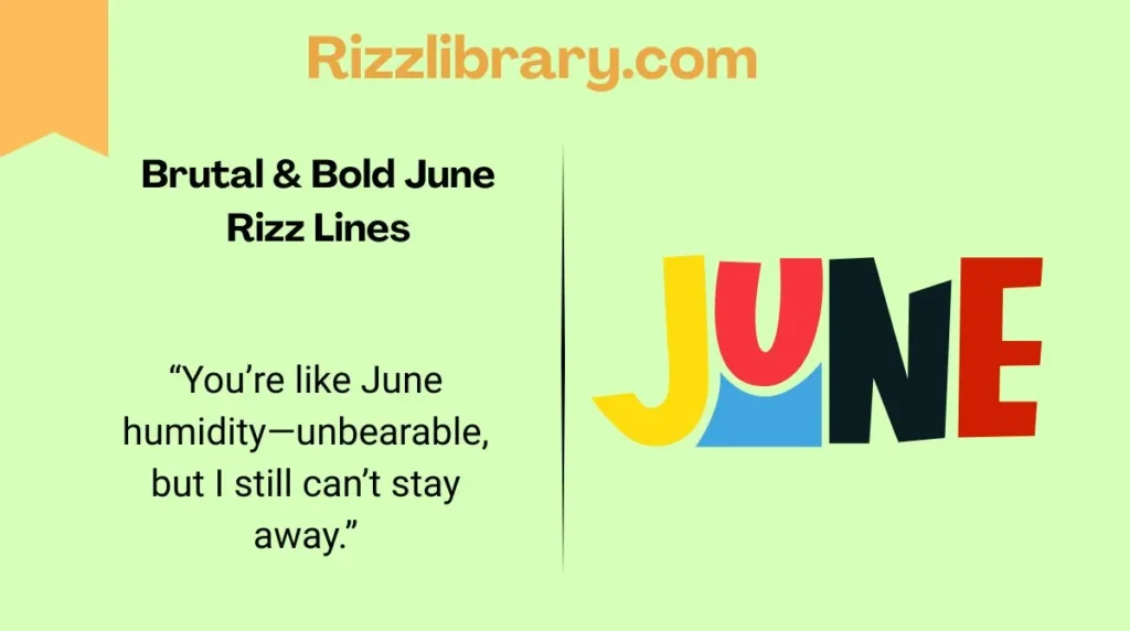 Brutal & Bold June Rizz Lines