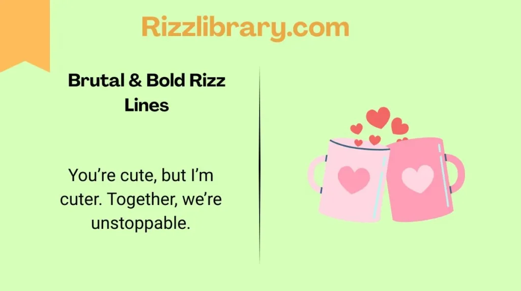 Brutal & Bold Rizz Lines