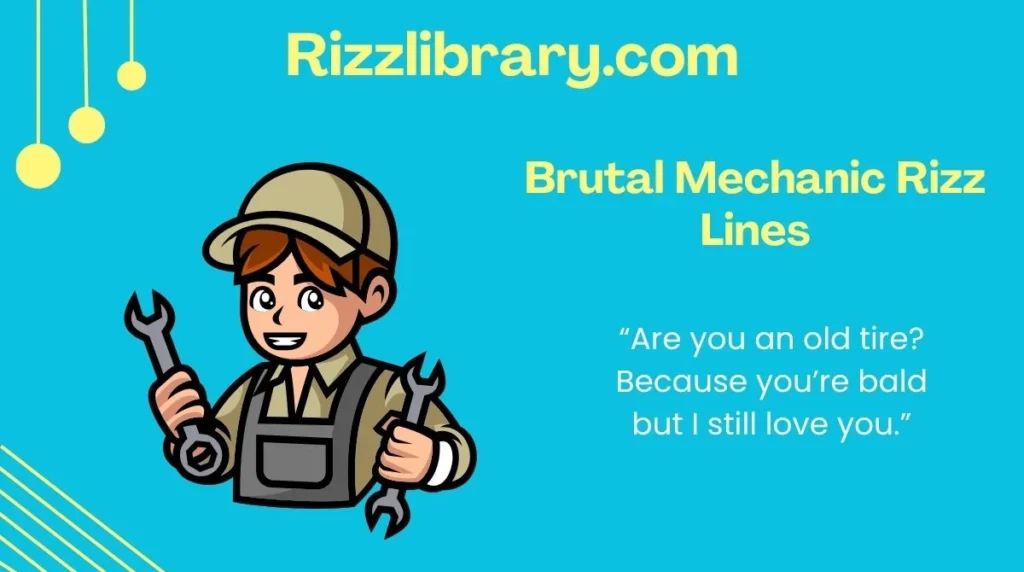 Brutal Mechanic Rizz Lines