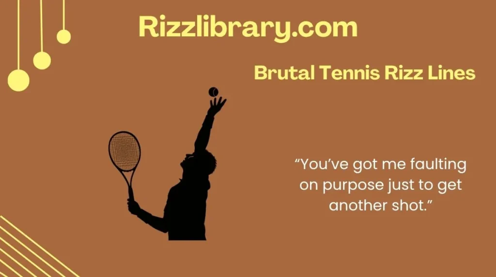 Brutal Tennis Rizz Lines