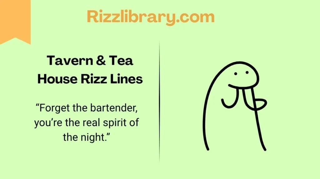 Tavern & Tea House Rizz Lines