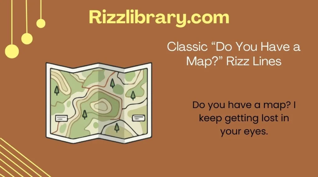 Classic “Do You Have a Map?” Rizz Lines