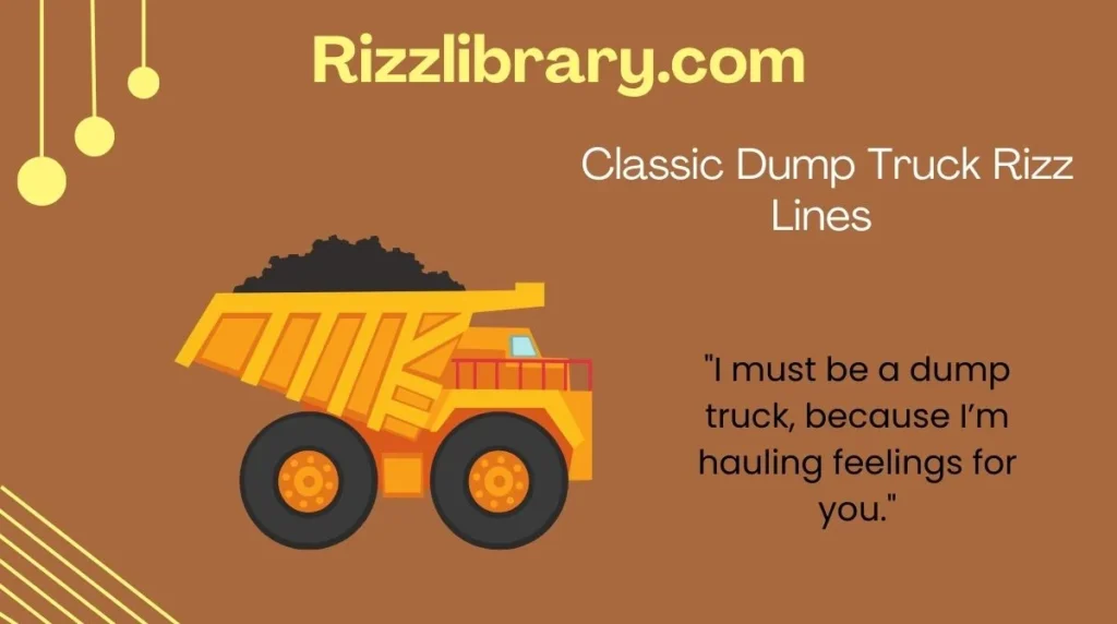 Classic Dump Truck Rizz Lines