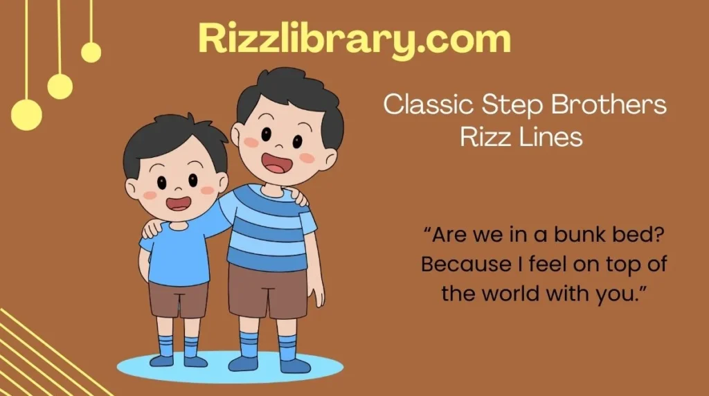 Classic Step Brothers Rizz Lines