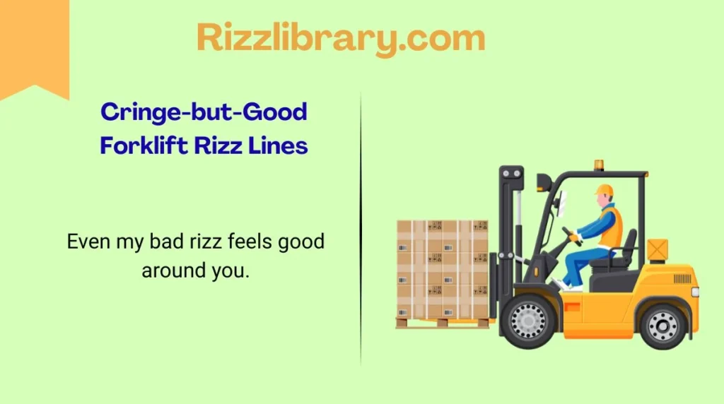 Cringe-but-Good Forklift Rizz Lines
