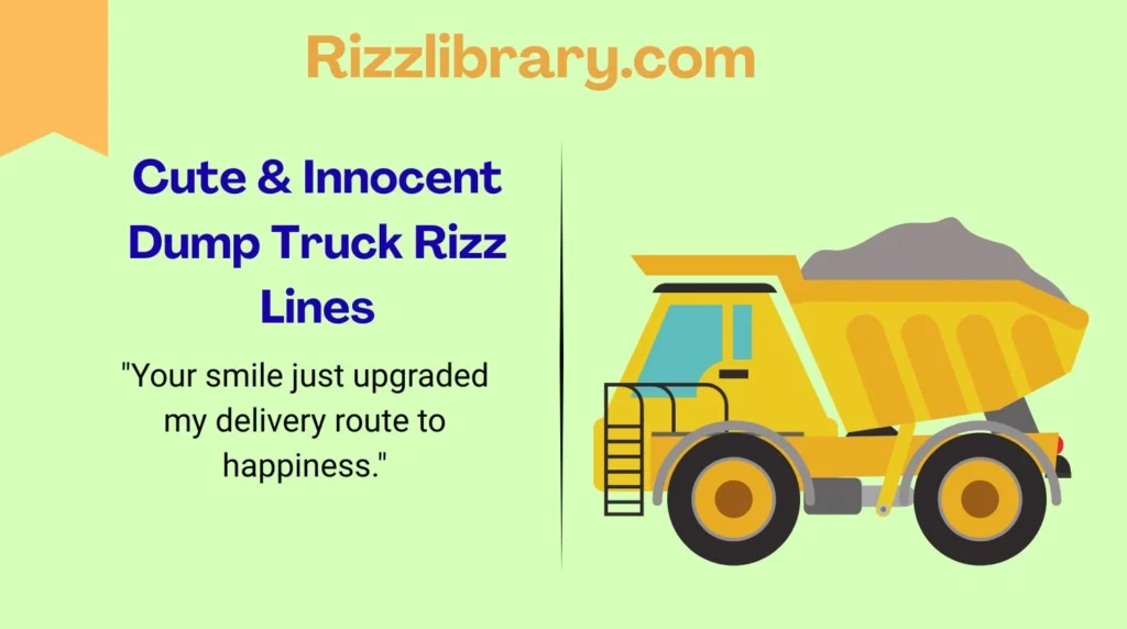 Cute & Innocent Dump Truck Rizz Lines