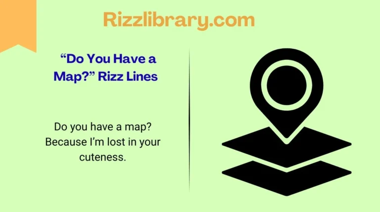 βDo You Have a Map?β Rizz Lines
