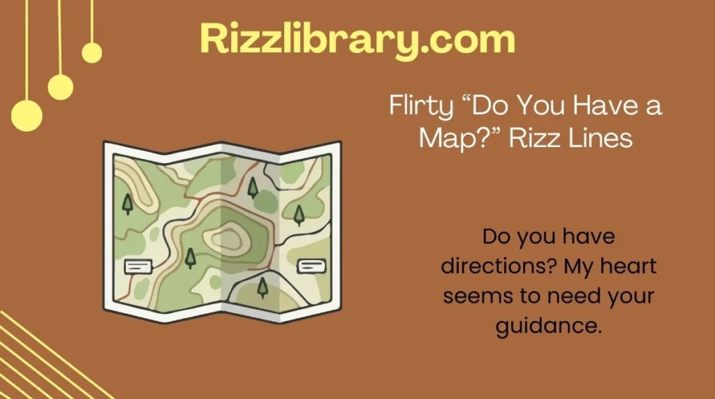 Flirty “Do You Have a Map?” Rizz Lines