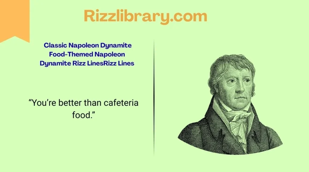 Food-Themed Napoleon Dynamite Rizz Lines