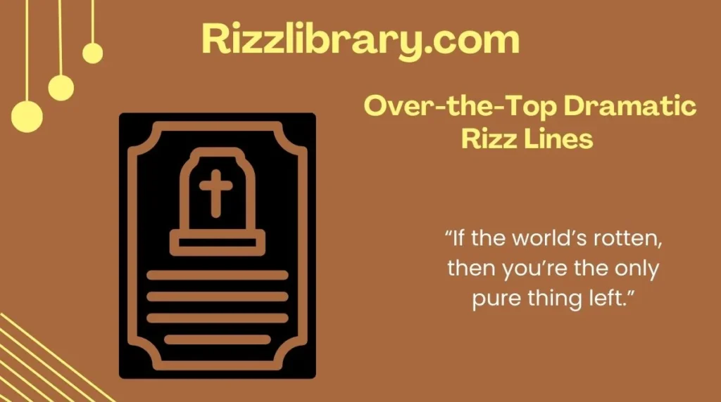 Over-the-Top Dramatic Rizz Lines