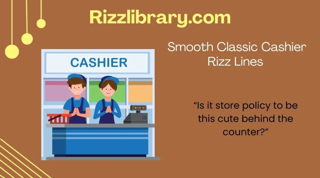 Smooth Classic Cashier Rizz Lines