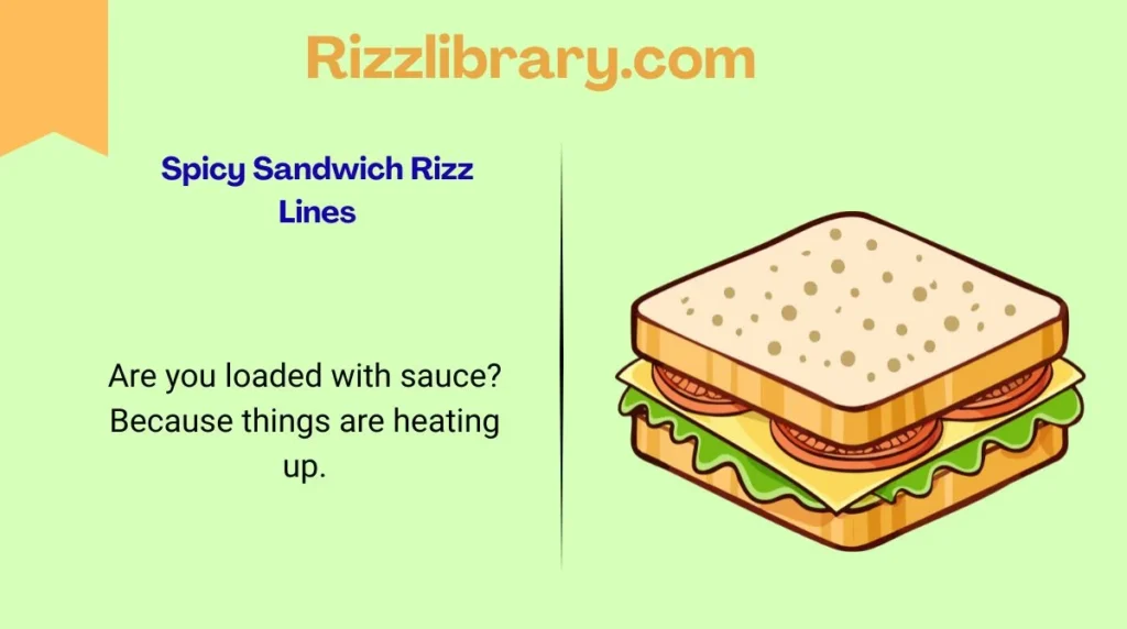 Spicy Sandwich Rizz Lines