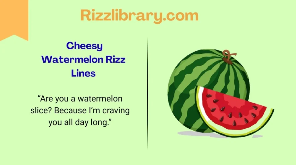 Cheesy Watermelon Rizz Lines