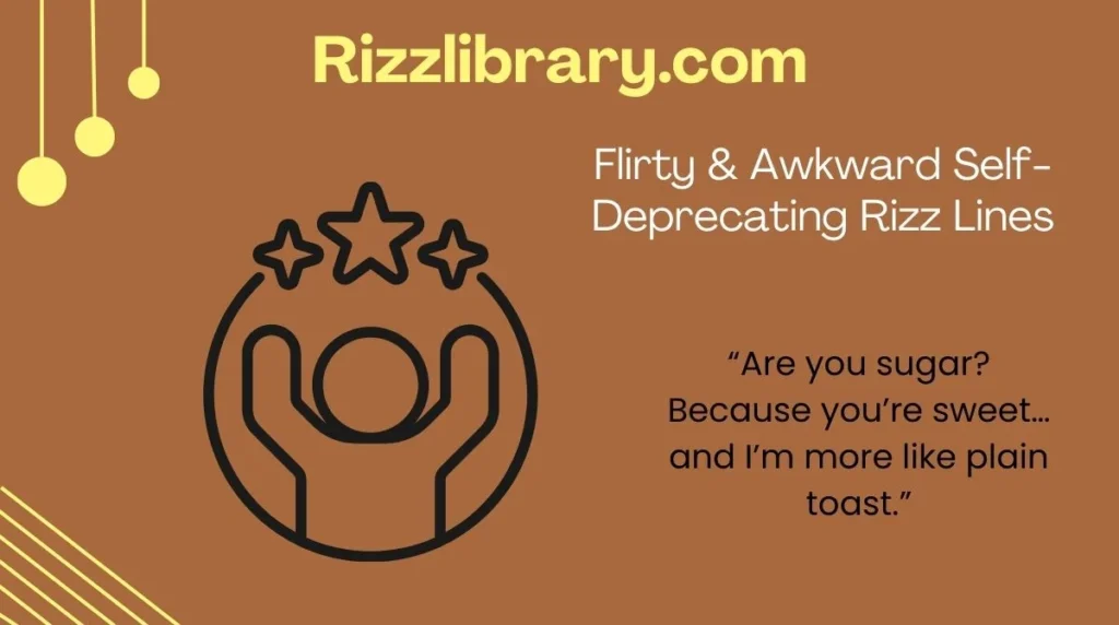Flirty & Awkward Self-Deprecating Rizz Lines