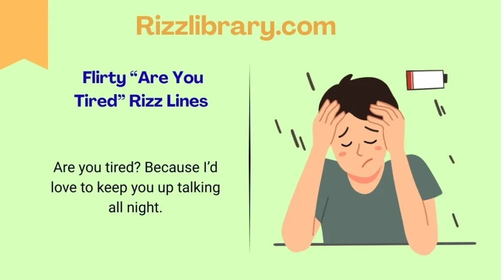 Flirty “Are You Tired” Rizz Lines