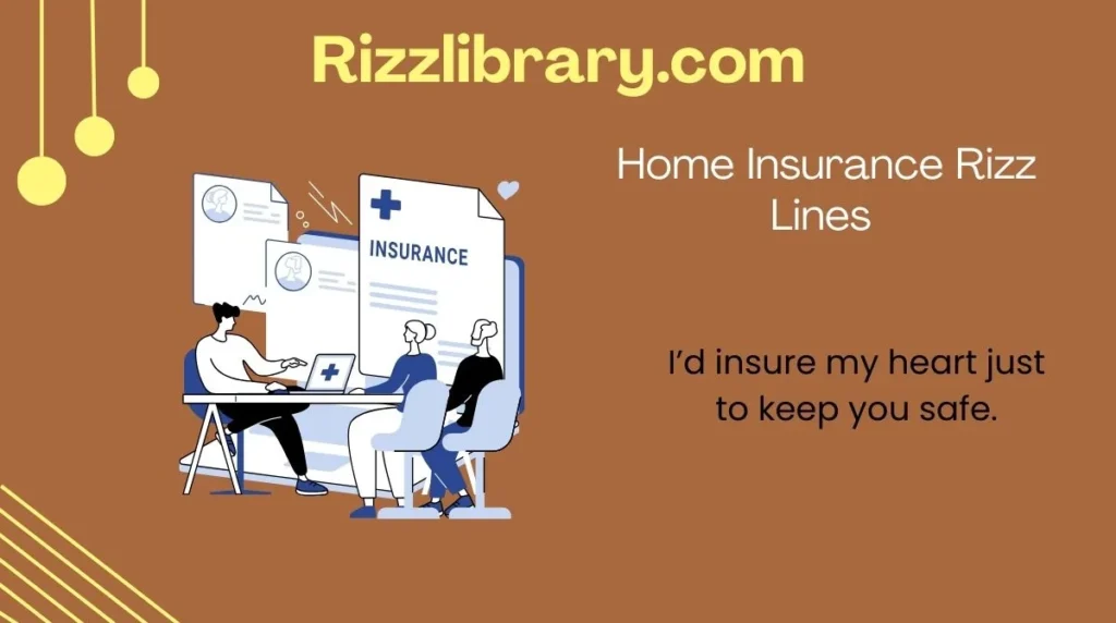 Home Insurance Rizz Lines