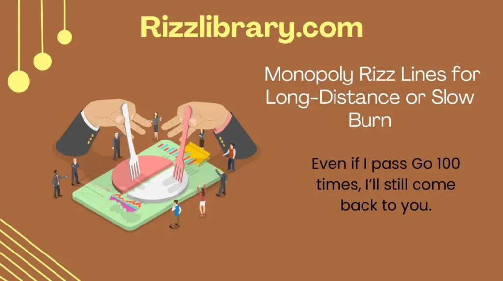 Monopoly Rizz Lines for Long-Distance or Slow Burn