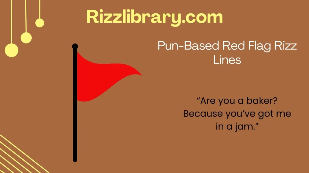 Pun-Based Red Flag Rizz Lines