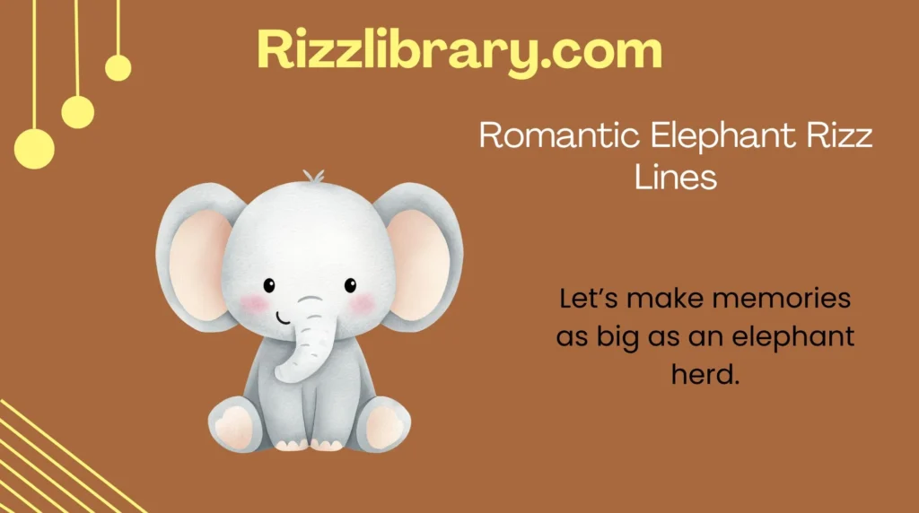 Romantic Elephant Rizz Lines