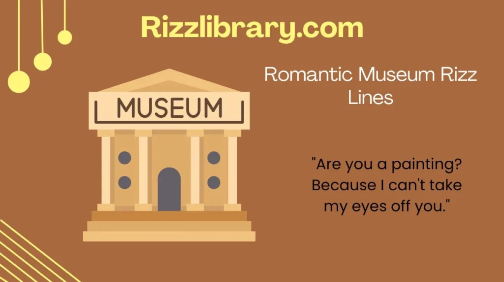 Romantic Museum Rizz Lines