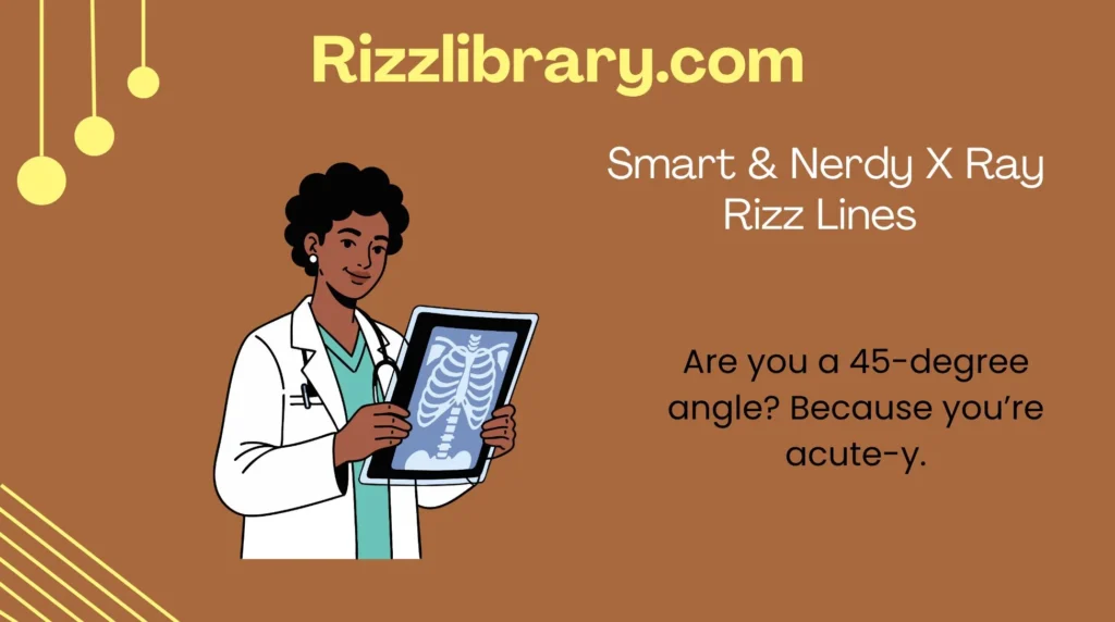 Smart & Nerdy X Ray Rizz Lines