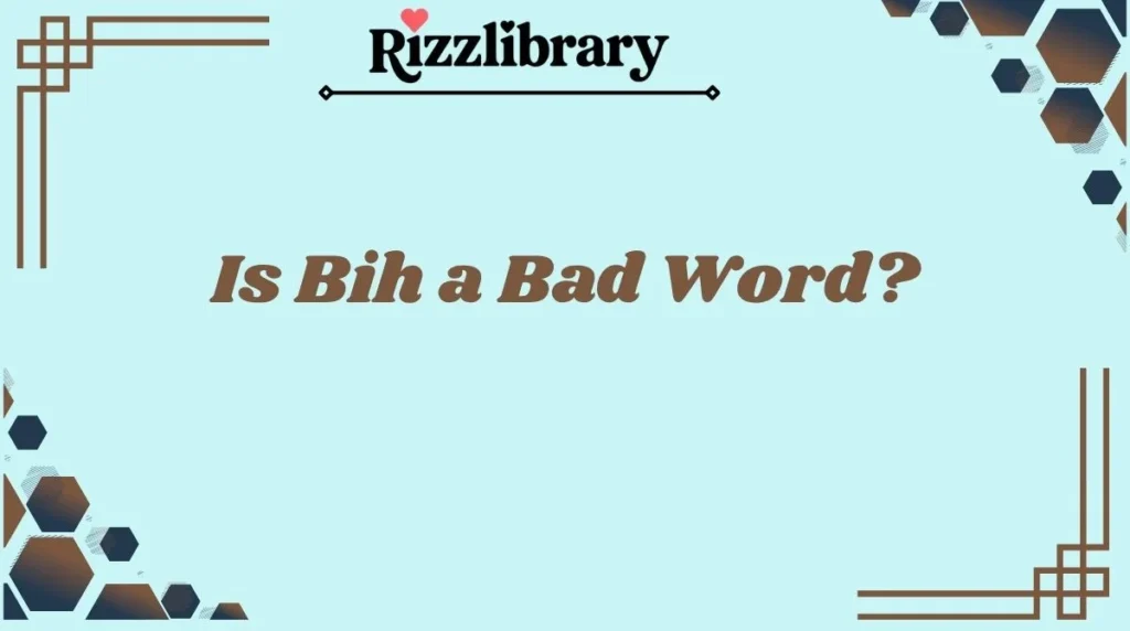 Is Bih a Bad Word?