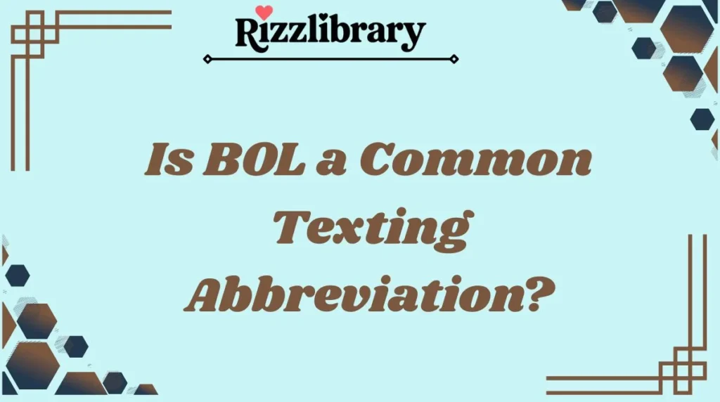 Is BOL a Common Texting Abbreviation?