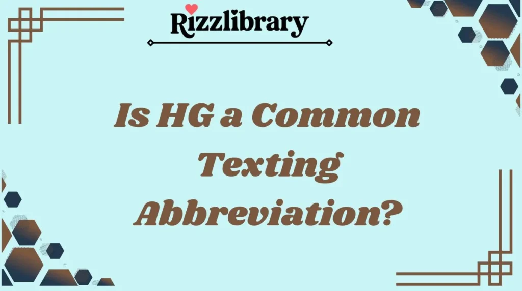 Is HG a Common Texting Abbreviation?