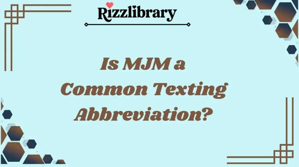 Is MJM a Common Texting Abbreviation?