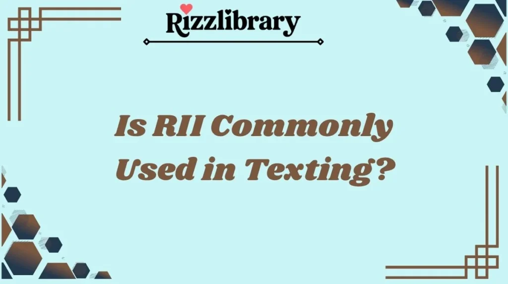 Is RII Commonly Used in Texting?