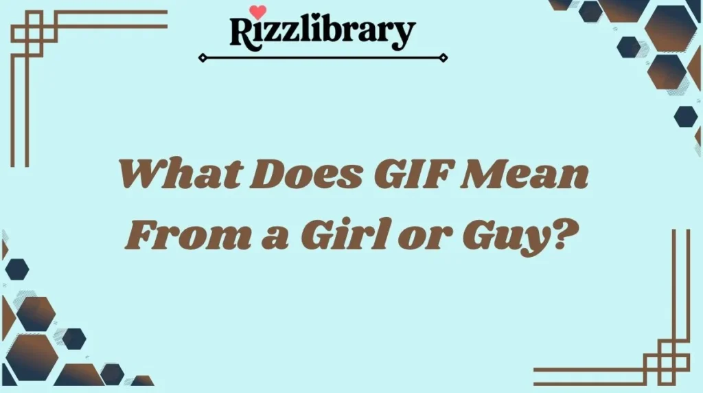 What Does GIF Mean From a Girl or Guy?