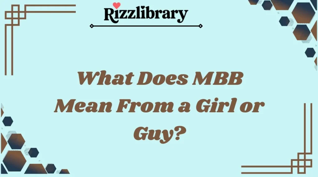 What Does MBB Mean From a Girl or Guy?